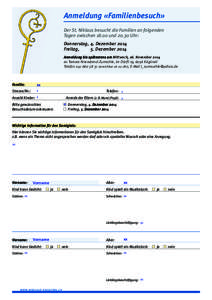 Anmeldung	«Familienbesuch» Der St. Niklaus besucht die Familien an folgenden Tagen zwischen[removed]und[removed]Uhr: Donnerstag,	4.	Dezember	2014 Freitag,	 5.	Dezember	2014