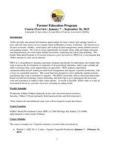 Farmer Education Program Course Overview: January 7 – September 26, 2015 A program of Agriculture & Land-Based Training Association (ALBA) Introduction ALBA provides educational and business opportunities for farm work