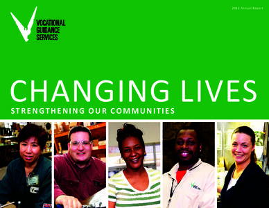 2012 Annual Report  Changing Lives Strengthening Our Communities  M I S S I O N S TAT E M E N T Preparing people with barriers to employment for a brighter future.
