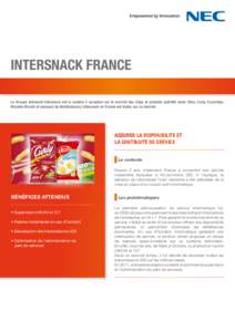 INTERSNACK FRANCE Le Groupe allemand Intersnack est le numéro 2 européen sur le marché des chips et produits apéritifs salés (Vico, Curly, Crunchips, Monster Munch et marques de distributeurs). Intersnack en France 