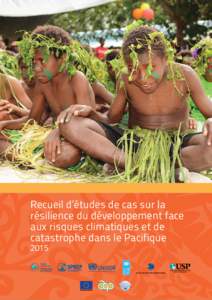 Recueil d’études de cas sur la résilience du développement face aux risques climatiques et de catastrophe dans le Pacifique 2015