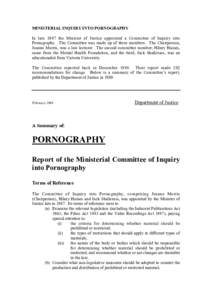 MINISTERIAL INQUIRY INTO PORNOGRAPHY In late 1987 the Minister of Justice appointed a Committee of Inquiry into Pornography. The Committee was made up of three members. The Chairperson, Joanne Morris, was a law lecturer.