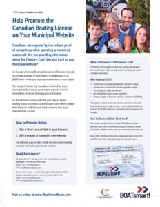 Help Promote the Canadian Boating License on Your Municipal Website Canadians are required by law to have proof of competency when operating a motorized watercraft. Are you providing information