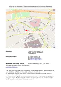 Mapa de localización y datos de contacto del Consulado de Alemania  Dirección: c/ Mauricio Moro Pareto, 2 – 5º Edificio Eurocom – Bloque Sur