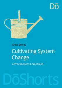 Cultivating System Change A Practitioner’s Companion Anna Birney Head of System Innovation Lab