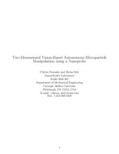 Two-Dimensional Vision-Based Autonomous Microparticle Manipulation using a Nanoprobe Chytra Pawashe and Metin Sitti Nanorobotics Laboratory Scaife Hall 305 Department of Mechanical Engineering