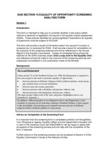 DOE SECTION 75 EQUALITY OF OPPORTUNITY SCREENING ANALYSIS FORM Section 1 Introduction This form is intended to help you to consider whether a new policy (either internal or external) or legislation will require a full eq