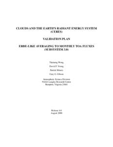 CLOUDS AND THE EARTH’S RADIANT ENERGY SYSTEM (CERES) VALIDATION PLAN ERBE-LIKE AVERAGING TO MONTHLY TOA FLUXES (SUBSYSTEM 3.0)