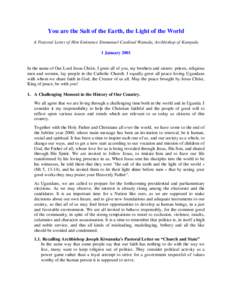 You are the Salt of the Earth, the Light of the World A Pastoral Letter of Him Eminence Emmanuel Cardinal Wamala, Archbishop of Kampala 1 January 2001 In the name of Our Lord Jesus Christ, I greet all of you, my brothers