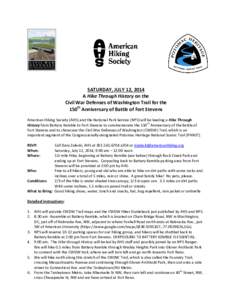 SATURDAY, JULY 12, 2014 A Hike Through History on the Civil War Defenses of Washington Trail for the 150th Anniversary of Battle of Fort Stevens American Hiking Society (AHS) and the National Park Service (NPS) will be l