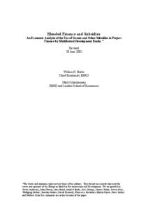 Blended Finance and Subsidies: An Economic Analysis of the Use of Grants and Other Subsidies in Project Finance by Multilateral Development Banks. * Revised 20 June 2002