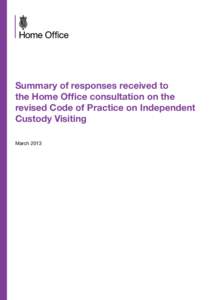 Summary of responses received to the Home Office consultation on the revised Code of Practice on Independent Custody Visiting March 2013