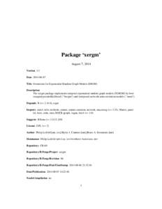 Package ‘xergm’ August 7, 2014 Version 1.1 Date[removed]Title Extensions for Exponential Random Graph Models (ERGM) Description