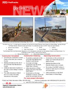 Construction Update — April[removed]Utility relocations at the Ward Road Station in Wheat Ridge—Mar[removed]Construction on the Utah Junction Bridge— Mar. 14, 2013