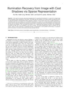 1  Illumination Recovery from Image with Cast Shadows via Sparse Representation Xue Mei, Haibin Ling, Member, IEEE, and David W. Jacobs, Member, IEEE Abstract—In this paper, we propose using sparse representation for r