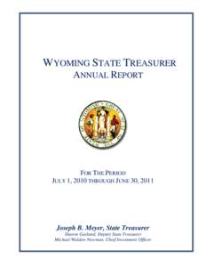 WYOMING STATE TREASURER ANNUAL REPORT FOR THE PERIOD JULY 1, 2010 THROUGH JUNE 30, 2011
