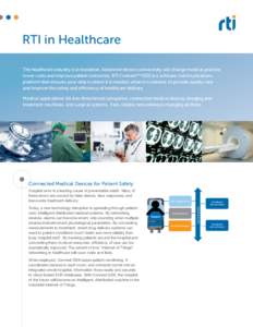 RTI in Healthcare The healthcare industry is in transition. Advanced device connectivity will change medical practice, lower costs and improve patient outcomes. RTI Connext™ DDS is a software communications platform th