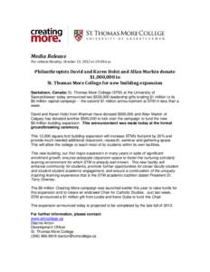Media Release For release Monday, October 15, 2012 at 10:00 a.m. Philanthropists David and Karen Holst and Allan Markin donate $1,000,000 to St. Thomas More College for new building expansion
