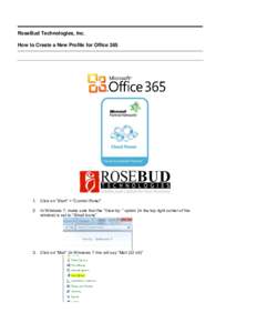 RoseBud Technologies, Inc. How to Create a New Profile for OfficeClick on “Start” > “Control Panel” 2. In Windows 7, make sure that the “View by: “ option (in the top right corner of the window) is se