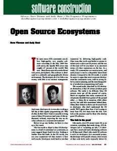 software construction Editors: Dave Thomas and Andy Hunt ■ The Pragmatic Programmers d a v e @ p r a g m a t i c p r o g r a m m e r. c o m ■ a n d y @ p r a g m a t i c p r o g r a m m e r. c o m Open Source Ecosyst