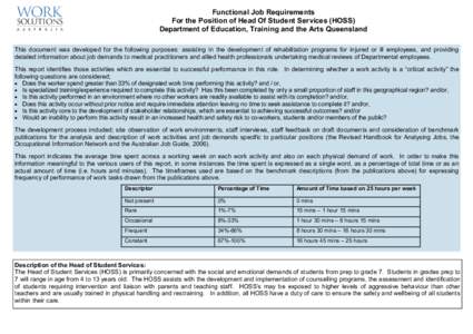 Functional Job Requirements For the Position of Head Of Student Services (HOSS) Department of Education, Training and the Arts Queensland This document was developed for the following purposes: assisting in the developme