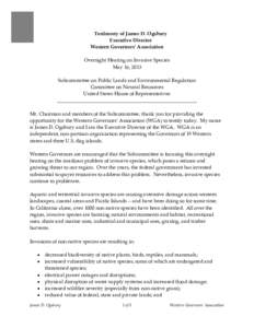 Testimony of James D. Ogsbury  Executive Director  Western Governors’ Association    Oversight Hearing on Invasive Species  May 16, 2013 