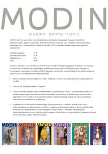 Muodin  ammattilehti MODIN-lehti on suunnattu muotialan koko arvoketjulle (kauppiaat, kaupan henkilöstö, maahantuojat, agentit, edustajat, brändiyritykset ja tuotanto, suunnittelijat, muotivaikuttajat,
