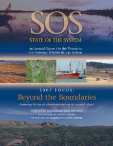2005 FOCUS:  Beyond the Boundaries Featuring the top six threatened and top six rescued refuges Unless we act now to protect lands and waters surrounding our nation’s refuges,