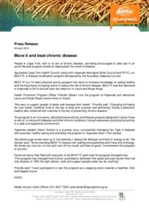 Press Release 09 April 2015 Move it and beat chronic disease People in Cape York, with or at risk of chronic disease, are being encouraged to take part in an active lifestyle program aimed at helping beat the onset of di