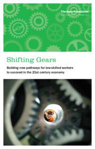 TheJoyceFoundation E VA L UAT I O N s y no p s i s / j anua r y[removed]Shifting Gears Building new pathways for low-skilled workers to succeed in the 21st century economy