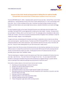 FOR IMMEDIATE RELEASE  Beware of the chair: break up long periods of sitting time for optimal health ParticipACTION’s third annual Sneak It In Week inspires Canadians to move more at work  Toronto (ONTARIO) April 7, 20