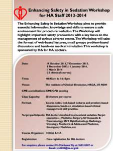 Enhancing Safety in Sedation Workshop for HA Staff[removed]The Enhancing Safety in Sedation Workshop aims to provide essential information, knowledge and skills to ensure a safe environment for procedural sedation. The