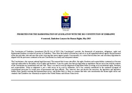 PRIORITIES FOR THE HARMONISATION OF LEGISLATION WITH THE 2013 CONSTITUTION OF ZIMBABWE © reserved, Zimbabwe Lawyers for Human Rights, May 2015 ____________________________________________________________________________