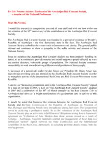 To: Mr. Novruz Aslanov, President of the Azerbaijan Red Crescent Society, a member of the National Parliament Dear Mr.Novruz, I would like sincerely to congratulate you and all your staff and wish our best wishes on the 