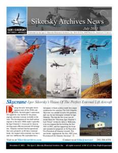 Sikorsky Archives News  skycrane JulyPublished by the Igor I. Sikorsky Historical Archives, Inc. M/S S578A, 6900 Main St., Stratford CT 06615