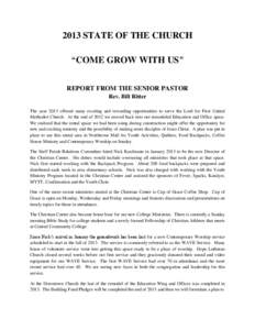 2013 STATE OF THE CHURCH “COME GROW WITH US” REPORT FROM THE SENIOR PASTOR Rev. Bill Ritter The year 2013 offered many exciting and rewarding opportunities to serve the Lord for First United Methodist Church. At the 