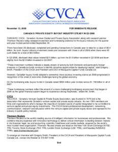 November 13, 2008  FOR IMMEDIATE RELEASE CANADA’S PRIVATE EQUITY BUYOUT INDUSTRY STEADY IN Q3 2008 TORONTO: CVCA - Canada’s Venture Capital and Private Equity Association along with research partner