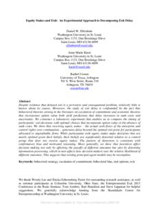 Equity Stakes and Exit: An Experimental Approach to Decomposing Exit Delay  Daniel W. Elfenbein Washington University in St. Louis Campus Box 1133, One Brookings Drive Saint Louis, MO[removed]