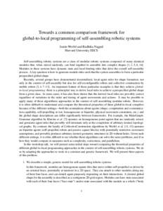 Towards a common comparison framework for global-to-local programming of self-assembling robotic systems Justin Werfel and Radhika Nagpal Harvard University EECS  Self-assembling robotic systems are a class of modular ro