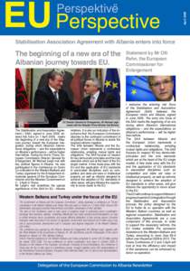 Stabilisation Association Agreement with Albania enters into force  The beginning of a new era of the Albanian journey towards EU.  The Stabilisation and Association Agreement ( SAA), signed in June 2006, entered into fo