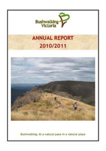 ANNUAL REPORT[removed]Bushwalking: At a natural pace in a natural place  Representing the interests of all bushwalkers and recreational walkers