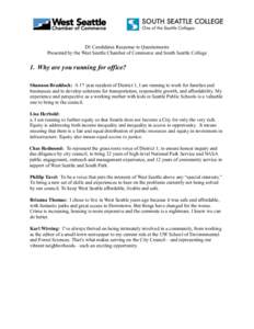 D1 Candidates Response to Questionnaire Presented by the West Seattle Chamber of Commerce and South Seattle College 1. Why are you running for office? Shannon Braddock: A 17 year resident of District 1, I am running to w