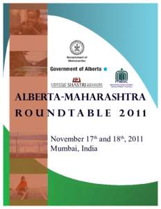 Alberta-Maharashtra Roundtable 2011 November 17th and 18th, 2011 Mumbai, India  Alberta-maharashtra Roundtable