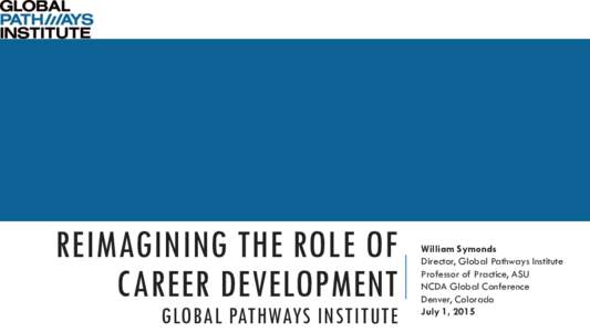 REIMAGINING THE ROLE OF CAREER DEVELOPMENT GLOBAL PATHWAYS INSTITUTE  William Symonds