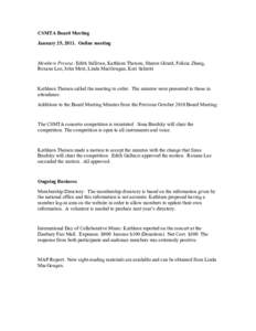 CSMTA Board Meeting January 25, 2011. Online meeting Members Present: Edith Sullivan, Kathleen Theisen, Sharon Girard, Felicia Zhang, Roxane Lee, John Metz, Linda MacGougan, Keri Salustri