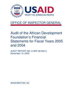 Audit of the African Development Foundation’s Financial Statements for Fiscal Years 2005 and 2004,AUDIT REPORT NO. 0-ADF[removed]C, November 14, 2005