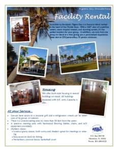 Pigeon Key Foundation  Facility Rental Accessible by ferryboat, Pigeon Key is a five-acre island nestled in the heart of the Florida Keys. With a 360° view of crystalline waters, warm tropical breezes, and stunning suns
