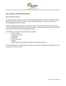 EDUCATIONAL DELIVERY METHODS Keep participants engaged. To facilitate an adult learning, a variety of educational methods linked to previously identified learning needs and objectives should be used. No matter which meth