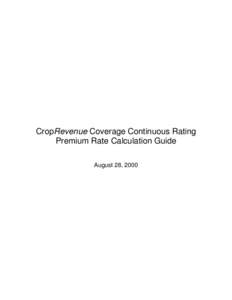 CropRevenue Coverage Continuous Rating Premium Rate Calculation Guide August 28, 2000 TABLE OF CONTENTS