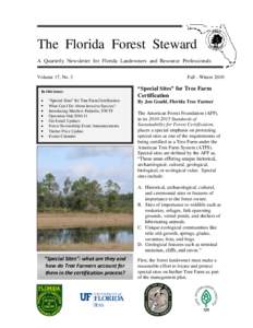 The Florida Forest Steward A Quarterly Newsletter for Florida Landowners and Resource Professionals Volume 17, No. 3 In this issue: “Special Sites” for Tree Farm Certification What Can I Do About Invasive Species?